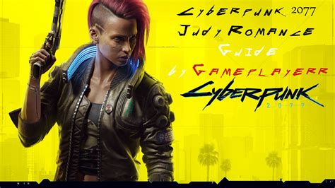 Cyberpunk 2077 Judy Romance Guide Gameplayerr