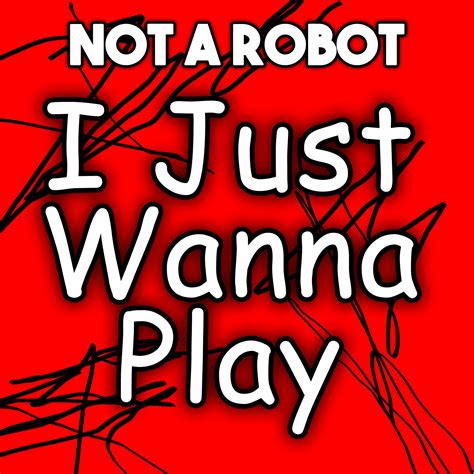 I Just Wanna Play By Notarobot Free Download On Toneden