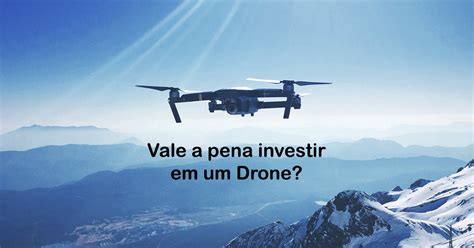 vale  pena investir em um drone max drone brasil