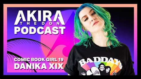 Comic Book Girl 19 Aka Danika Xix The Akira The Don Podcast 004 Youtube