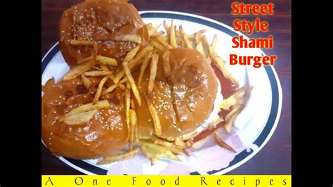 street style shami burger recipe  aonefoodrecipesdesi burgerbun