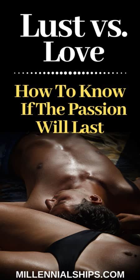 Lust Vs Love 5 Ways To Know If The Passion Will Last