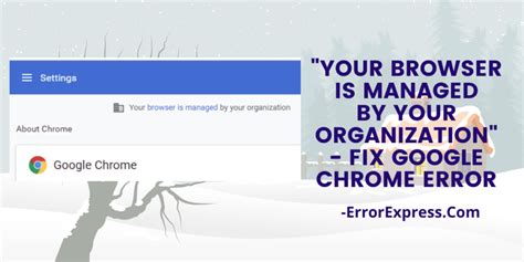 fix  browser  managed   organization google chrome error error express