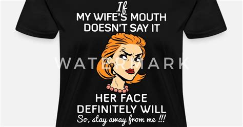 if my wife s mouth does not say it her face defini women s t shirt
