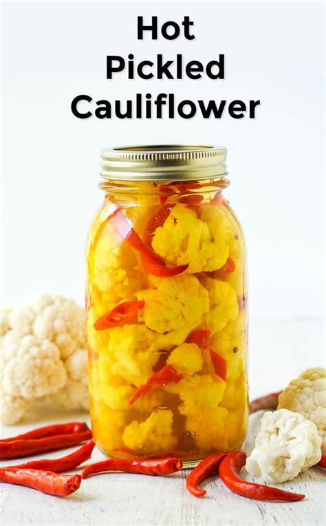 hot pickled cauliflower recipe taste   store bought  easy