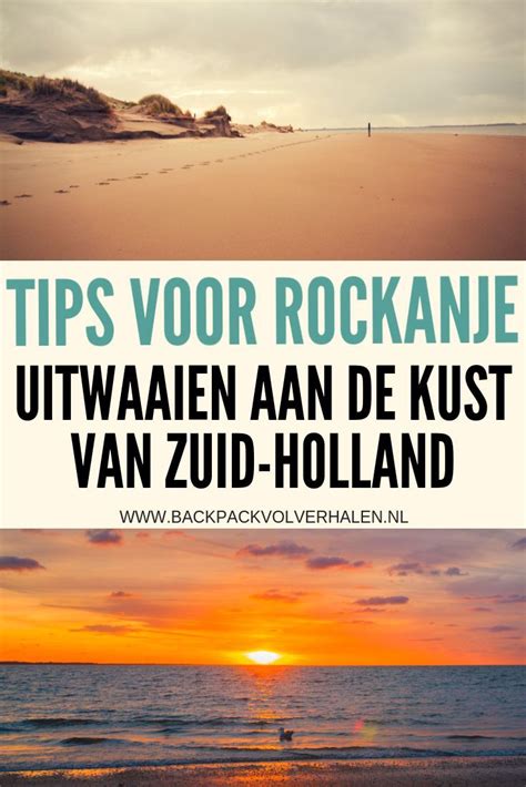 tips voor rockanje een weekend uitwaaien aan de zuid hollandse kust reizen nederland