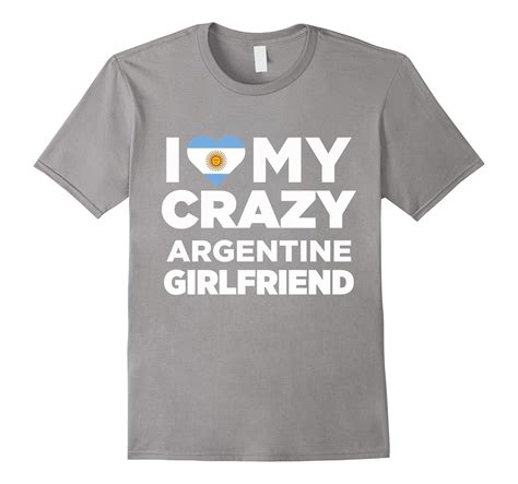i love my crazy argentine girlfriend cute argentina t shirt cd canditee