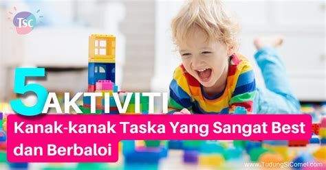 5 Aktiviti Kanak Kanak Taska Yang Sangat Best Dan Berbaloi