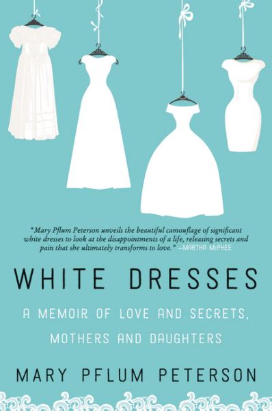 white dresses a memoir of love and secrets mothers and daughters by