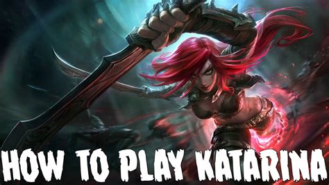 How To Play Katarina Youtube