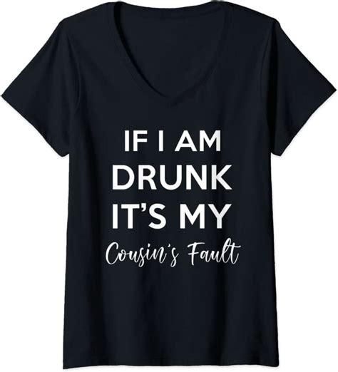 womens funny if i am drunk blame my cousin drinking weekend v neck t