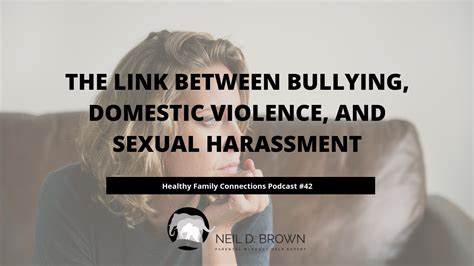 the link between bullying domestic violence and sexual harassment neil d brown lcsw