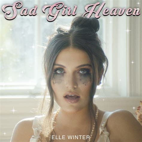 Elle Winter Sad Girl Heaven Lyrics Genius Lyrics