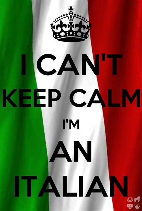 I Can T Keep Calm I M An Italian Italian Humor Italian