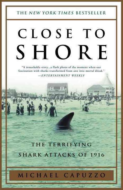 Close To Shore The Terrifying Shark Attacks Of 1916 By Michael Capuzzo