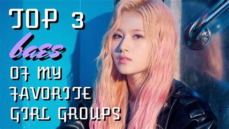 Top 3 Biases In My Favorite Girl Groups Youtube