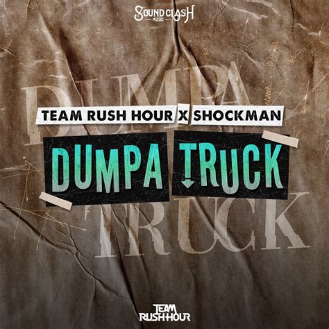 dumpa truck  team rush hour shockman    hypeddit