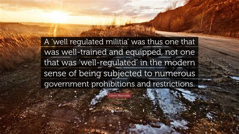glenn reynolds quote “a ‘well regulated militia was thus