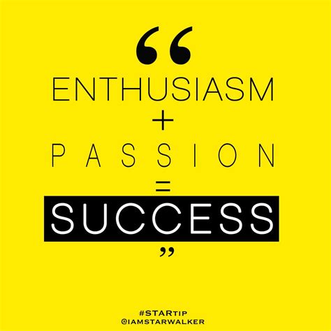 enthusiasm passion success enthusiasm quotes passion