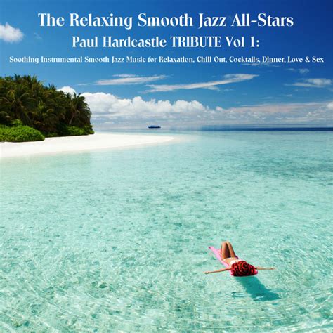 paul hardcastle tribute vol 1 soothing instrumental smooth jazz music