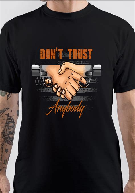 Dont Trust Anybody T Shirt Swag Shirts