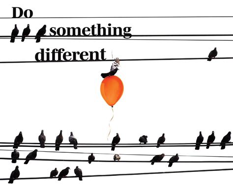 do something different