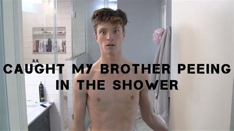 Caught My Brother Peeing In The Shower Youtube