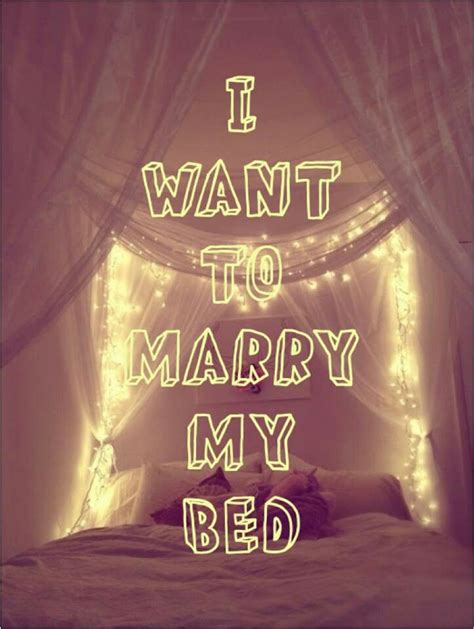 I Want My Bed Quotes Quotesgram