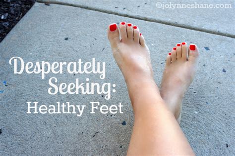 desperately seeking healthy feet