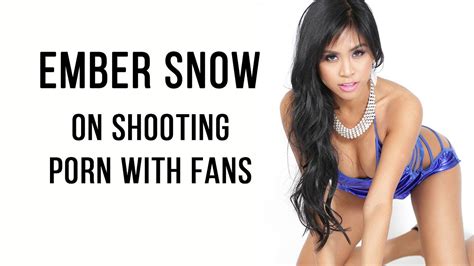 ember snow on shooting porn with fans youtube