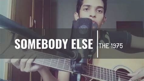 somebody else the 1975 acoustic cover short live youtube