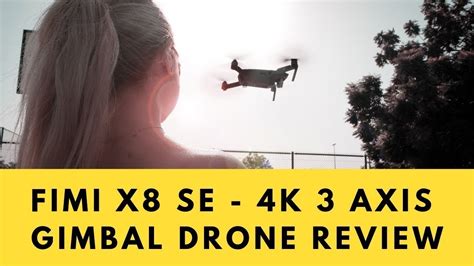 fimi  se   axis gimbal drone review  youtube