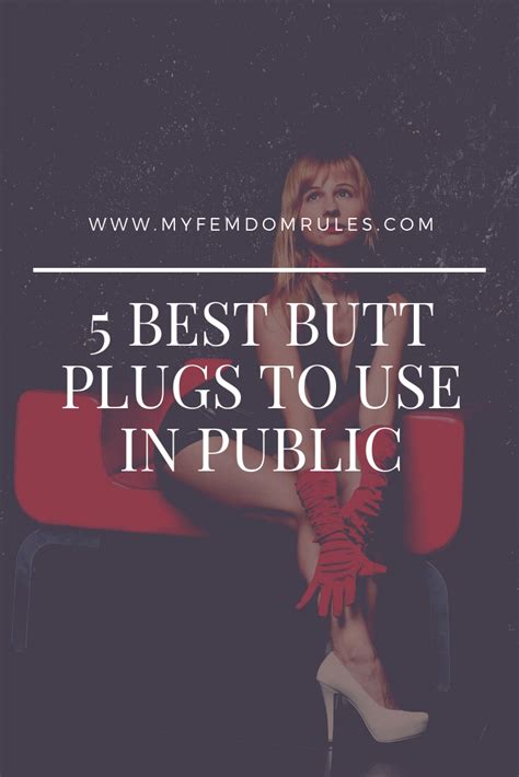 5 Best Butt Plugs To Use In Public My Femdom Rules