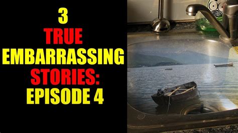 3 true embarrassing stories episode 4 youtube