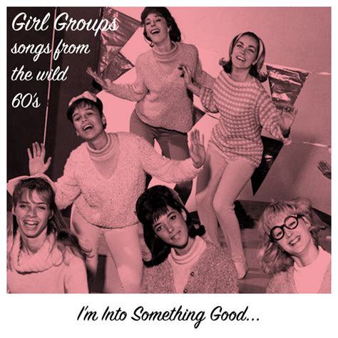 I M Into Something Good Girl Groups Songs From The Wild 60 S Album