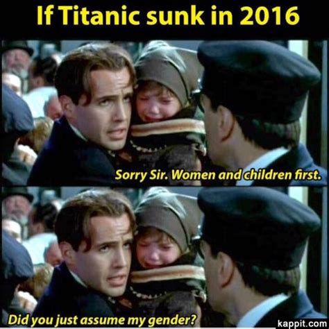 Titanic Gender Did You Just Assume My Gender Know