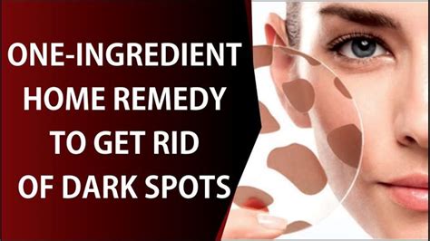 one ingredient home remedy to get rid of dark spots home remedies