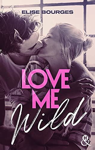 love me wild andh digital french edition ebook bourges elise