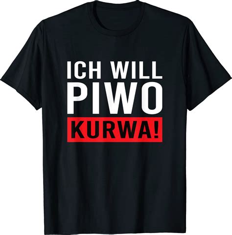 Ich Will Piwo Kurwa Polnische Spruch Polska Polen Pole Polin T Shirt