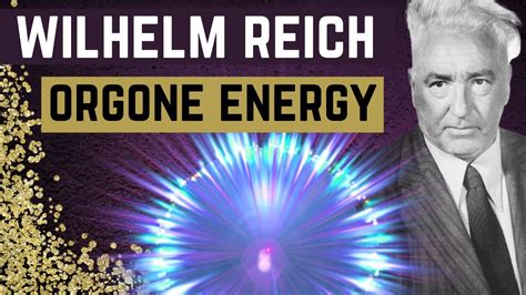 Wilhelm Reich Orgone Energy Youtube