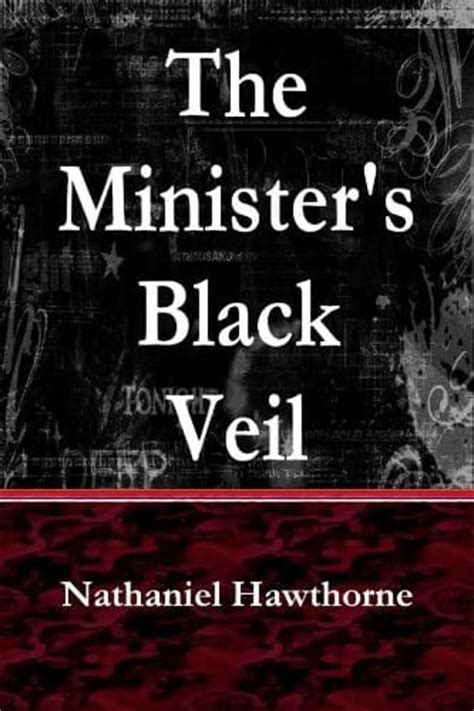 nathaniel hawthorne s the minister s black veil summary and analysis schoolworkhelper