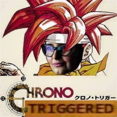 Chrono Triggered Trigger Know Your Meme