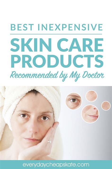 inexpensive skin care products recommended   doctor inexpensive skin care skin