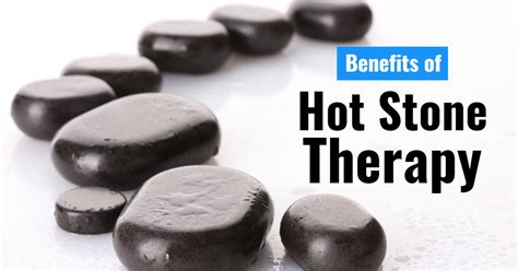 hot stone therapy uncovering the benefits got knots massage therapy