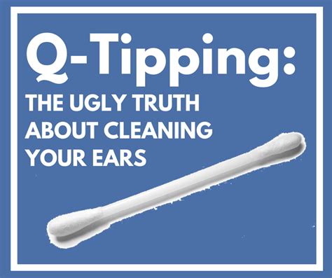 q tips the ugly truth about cleaning ears arizona hearing center
