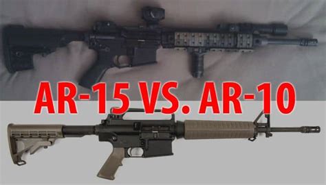 Ar 10 Vs Ar 15 Which Should You Choose