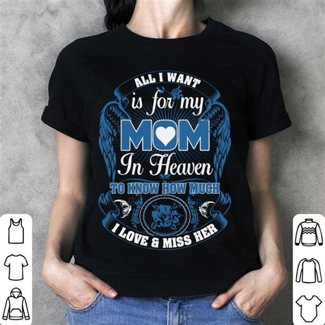 All I Want Is For My Mom In Heaven To Know How Much I Love Shirt Hoodie