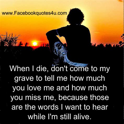 Awesome Quotes Love Me While Im Still Alive