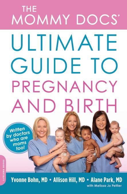 The Mommy Docs Ultimate Guide To Pregnancy And Birth By Yvonne Bohn