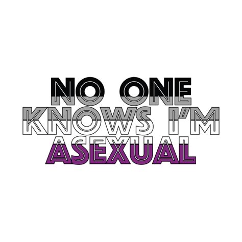 no one knows i m asexual no one knows im asexual t shirt teepublic